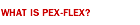 What is PEX-Flex?